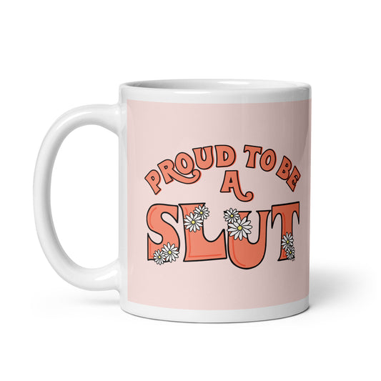 Proud to Be a Slut Mug